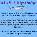 Watch the White Marlin Open at Pizza Tugos flyer