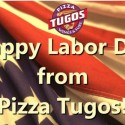 American flag with text "Happy Labor Day from Pizza Tugos"