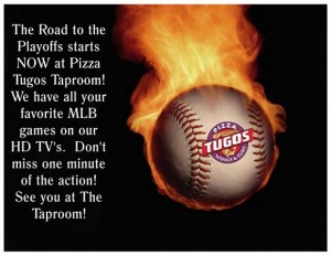 Watch the 2013 race to the MLB Playoffs at Pizza Tugos!
