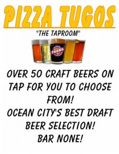 Ocean City’s Best Draft Beer Selection is at Pizza Tugos Taproom!