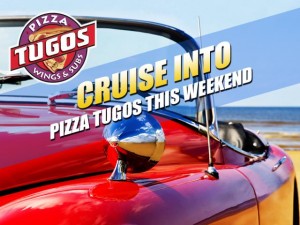 Cruise Into Pizza Tugos All Weekend Long!