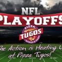 A football stadium with text that reads "NFL Playoffs - The Action is Heating Up at Pizza Tugos!"