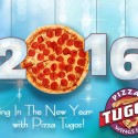 2016 with the 0 as a pizza and text that says "Ring in the New Year with Pizza Tugos!"